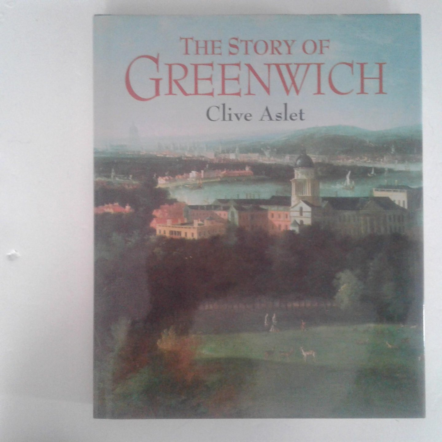 Aslet, Clive - The Story of Greenwich