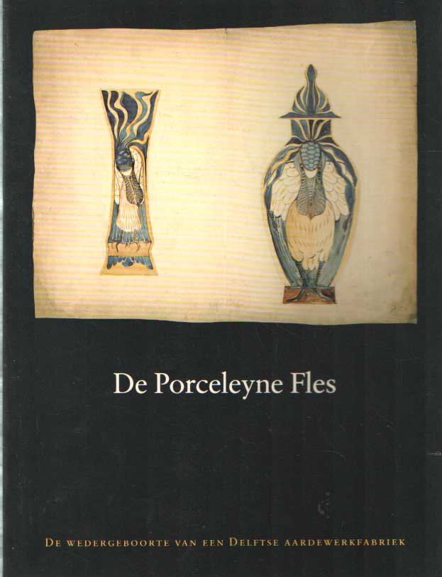 Bogaers, M.R. - De Porceleyne Fles. De wedergeboorte van een Delftse aardewerkfabriek