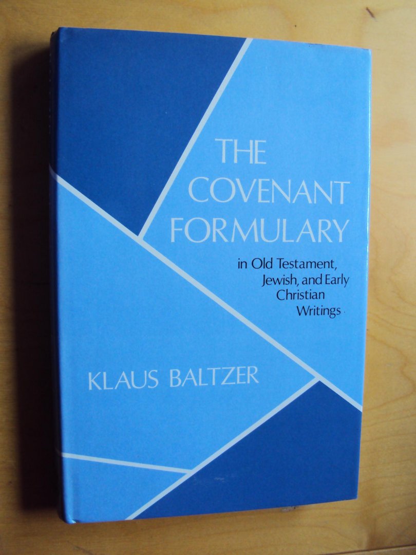 Baltzer, Klaus - The Covenant Formulary in Old Testament, Jewish, and Early Christian Writings