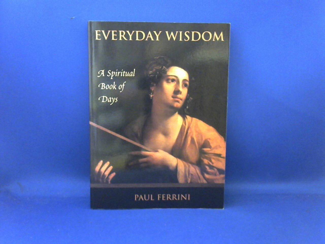 Ferrini, Paul - Everyday Wisdom. A Spiritual Book of Days