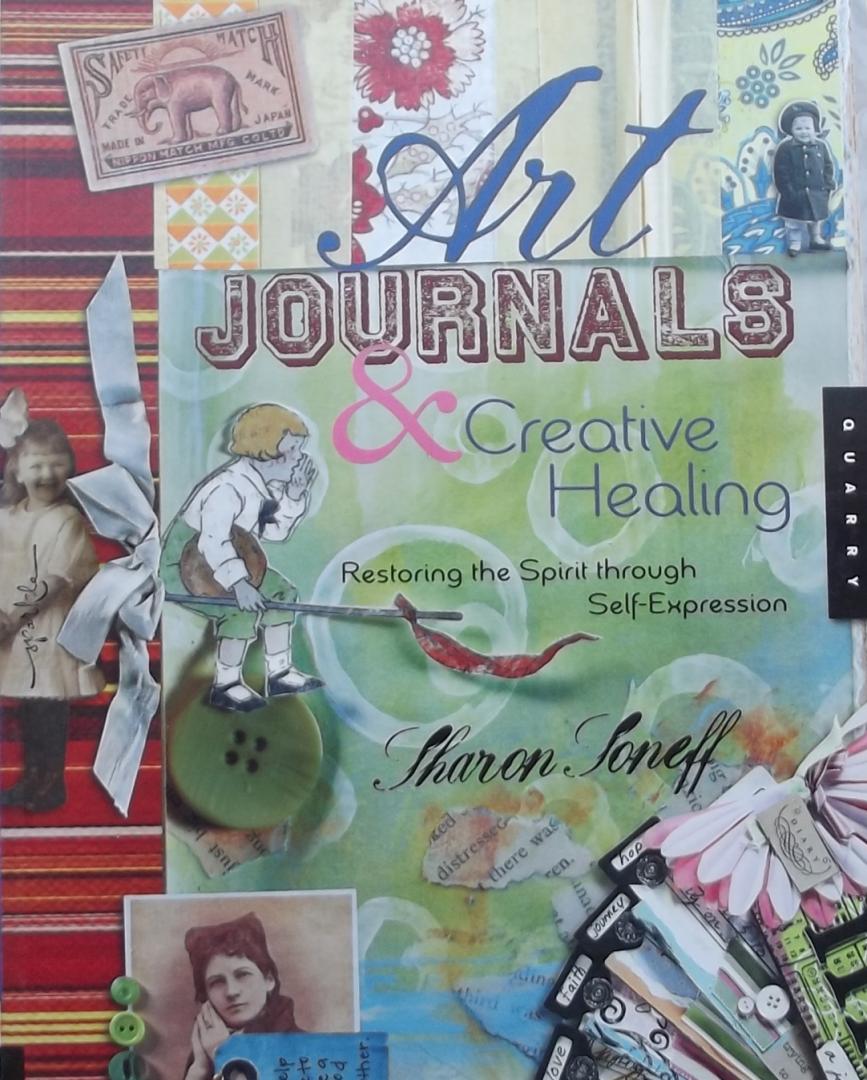 Sharon Soneff - Art Journals and Creative Healing: Restoring the Spirit through Self-Expression