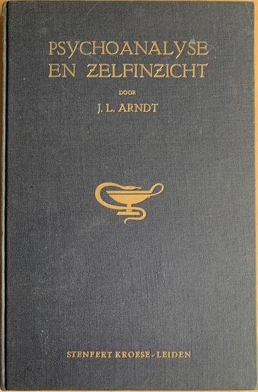 Arndt, J. L. - PSYCHOANALYSE EN ZELFINZICHT. Een schets der psychoanalytische behandelings- methode. Moeilijkheden bij de gezonde mens : Homo Infantilis.