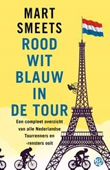Rood-wit-blauw in de Tour - Een compleet overzicht van alle Nederlandse Tourrenners ooit