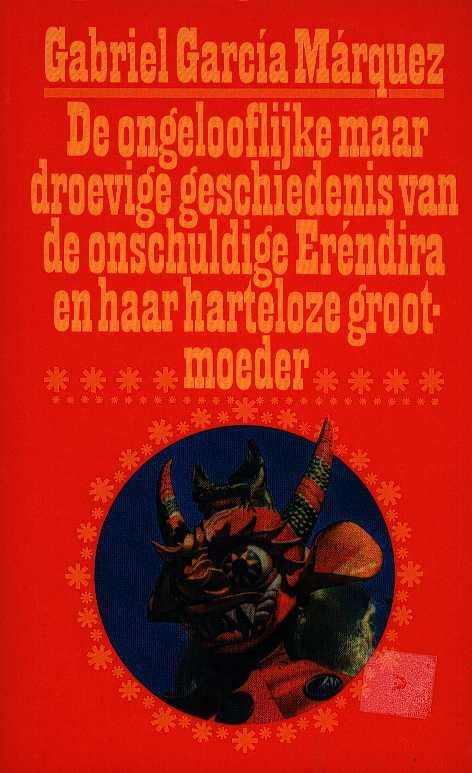 Marquez, Gabriel Carcia - De ongelooflijke maar droevige geschiedenis van de onschuldige Erendira en haar harteloze grootmoeder