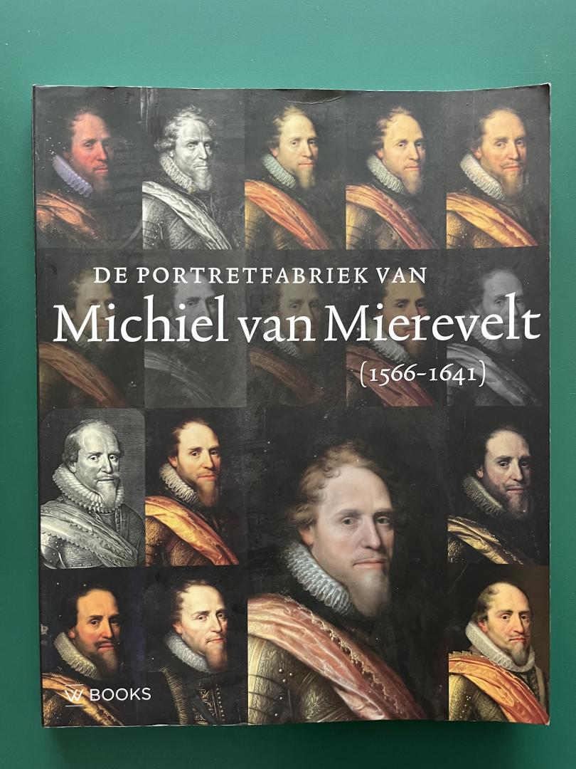 Jansen, Anita e.a. - De portretfabriek van Michiel van Mierevelt (1566-1641)