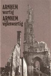 Woude, Johan van der - Arnhem veertig, Arnhem vijfenveertig
