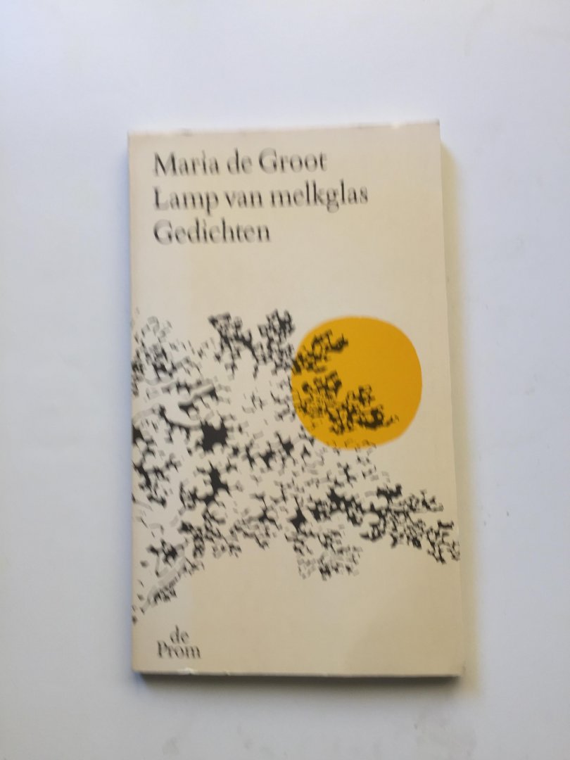 Groot, Maria de - Lamp van melkglas. Gedichten. Opgedragen aan Rose Méroz.