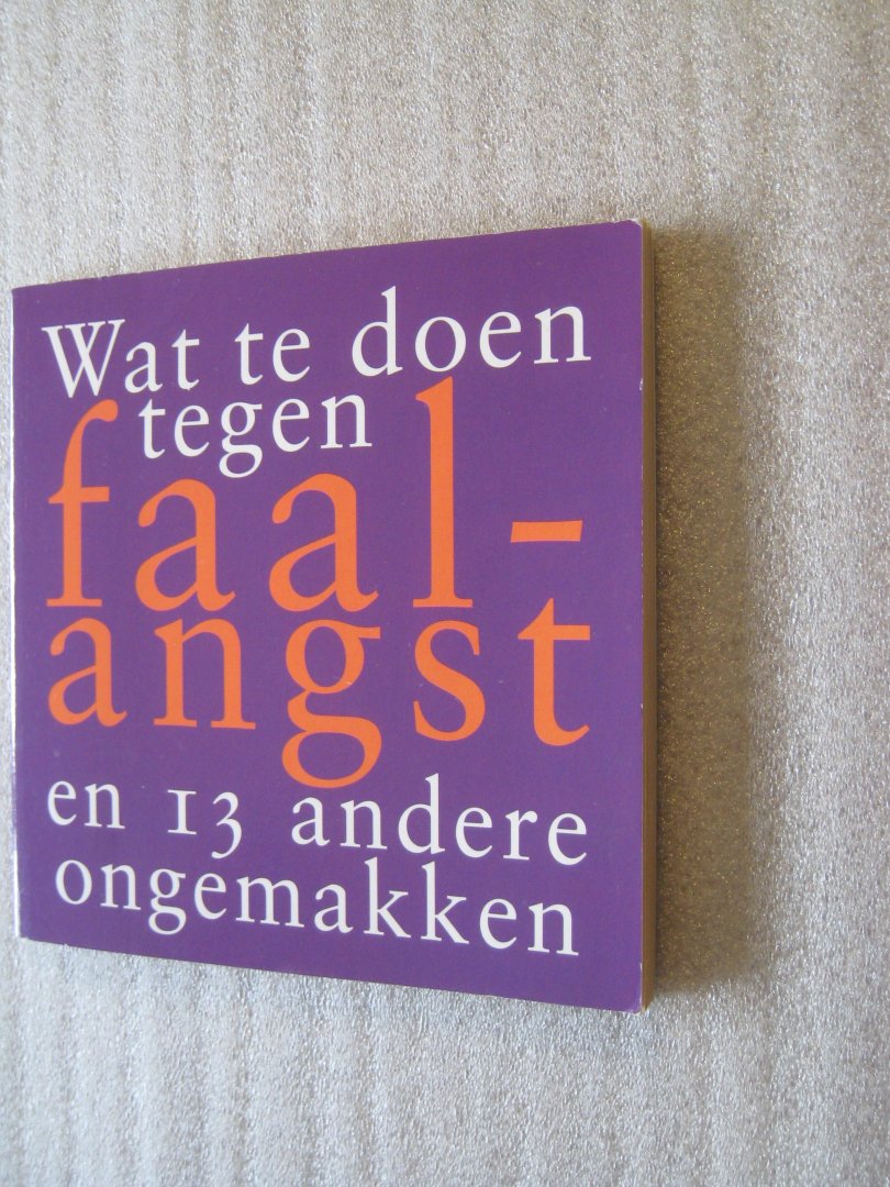 Berg, Drs. Ruud van den, e.a. - Wat te doen tegen faalangst en 13 andere ongemakken