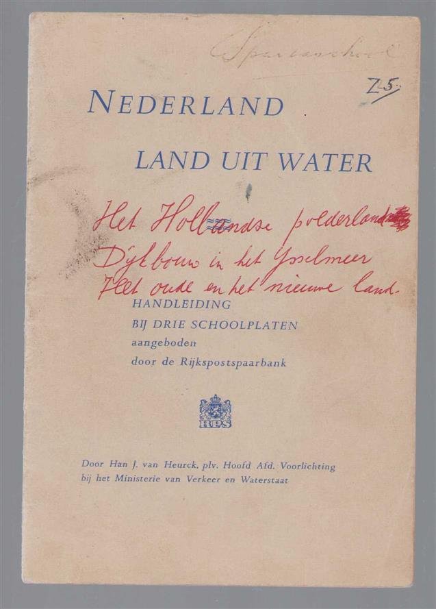 Han J van Heurck - Nederland land uit water : handleiding bij drie schoolplaten, aangeboden door de Rijkspostspaarbank