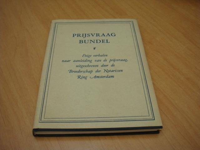 Ritter, P.H (vw) - Prijsvraag bundel - Enige verhalen naar aanleiding van de prijsvraag, uitgeschreven door de Broederschap der Notarissen Ring Amsterdam