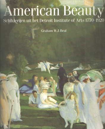Beal, Graham W.J. - American Beauty. Schilderijen uit het Detroit Institute of Arts 1770-1920