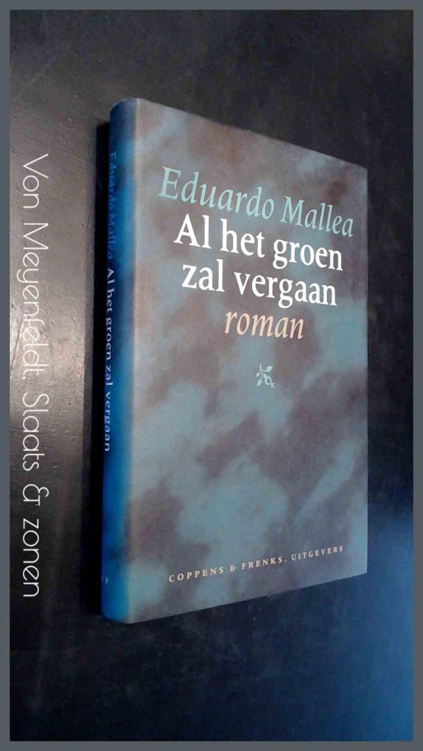 Mallea, Eduardo - Al het groen zal vergaan