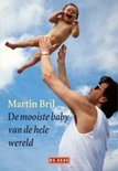Martin Bril - De mooiste baby van de hele wereld avonturen van een jonge vader