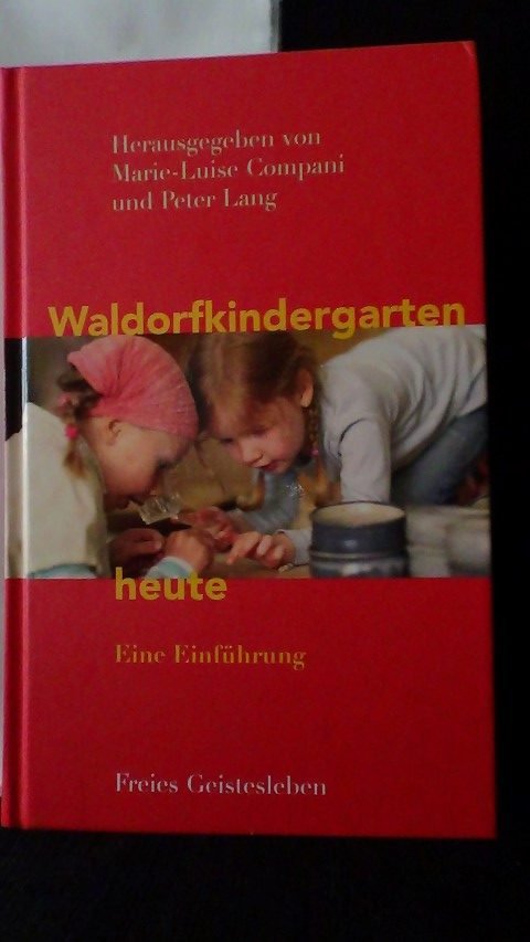Compani, M. & Lang, P. Hrsg. - Waldorfkindergarten heute. Eine Einführung.