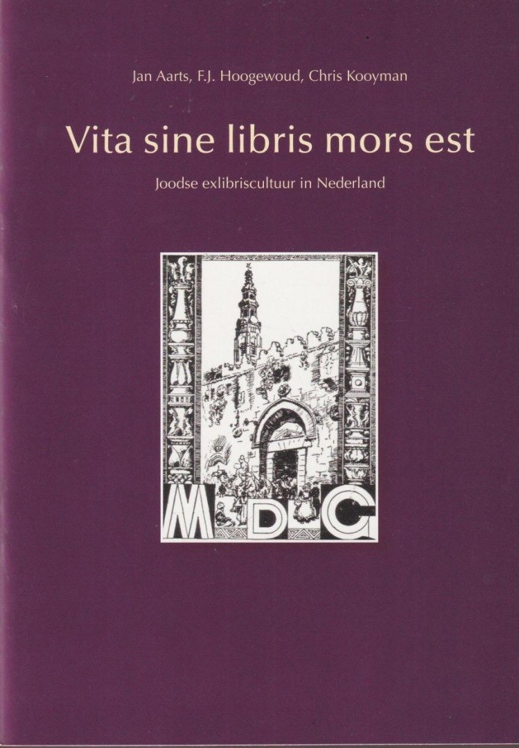 Aarts, J., Hoogewoud, F.J. & Chr. Kooyman - Vita sine libris mors est. Joodse exlibriscultuur in Nederland
