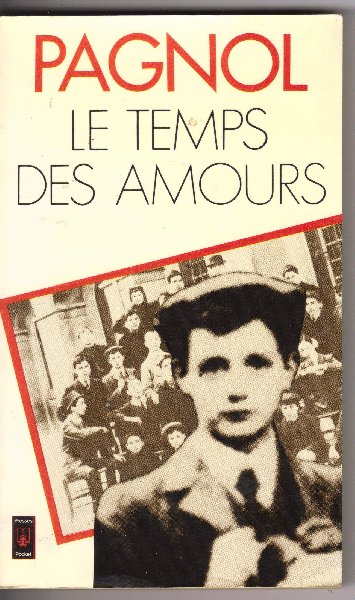 Pagnol, Marcel - Le Temps des Amours (souvenirs d'enfance)