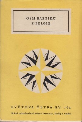 VERHAEREN, Emile, Georges RODENBACH, Max ELSKAMP, Maurits MAETERLINCK, Albert MOCKEL,  Charles VAN LERBERGHE, Jules DELÂCRE & Odilon-Jean PERIER - Osm básníku z Belgie. Výbor z belgické poesie francouzského jazyka. (Acht Franstalige Belgische dichters, vertaald in het Tsjechisch).