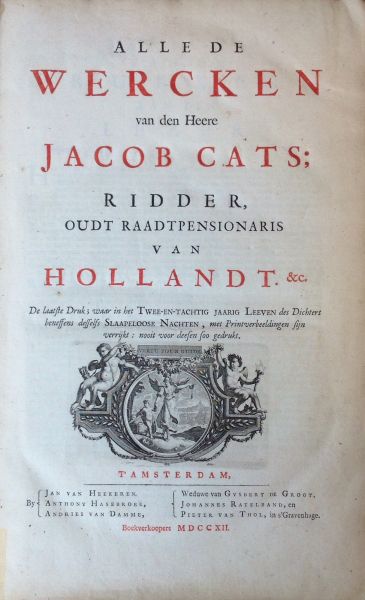 Cats, Jacob - Alle De Wercken Van Den Heere Jacob Cats: Ridder, Oudt Raadspensionaris Van Hol,andt &c.