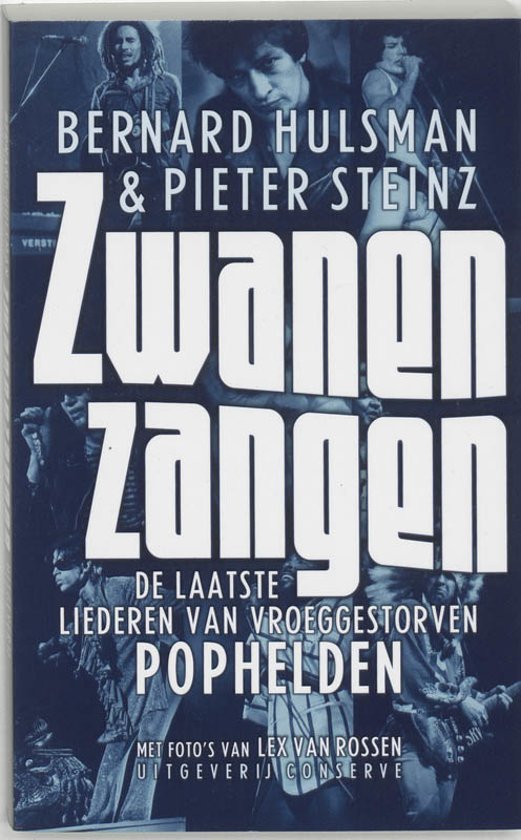 Hulsman, Bernard, Steinz, Pieter - Zwanenzangen / de laatste liederen van vroeggestorven pophelden