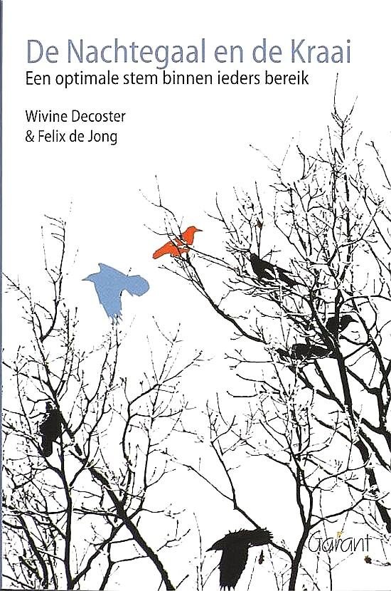 Decoster , Wivine . & Felix de Jong . [ ISBN 9789044122954 ] 1018 ( Compleet met de Audio - CD . ) - De Nachtegaal en de Kraai . ( Een optimale stem binnen ieders bereik. ) Wie de stem intens gebruikt, ervaart hoe sterk en hoe fijn ze de mondeling communicatie kan regelen en beïnvloeden. Dat vraagt veel vaardigheden die in dit boek stapsgewijs aan -