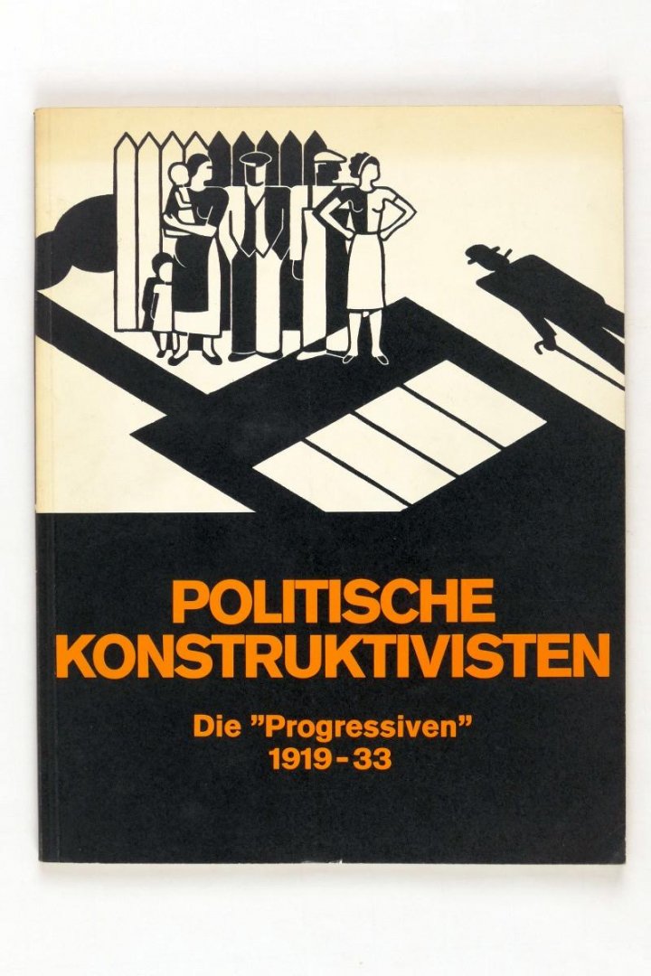 Diversen - Politische Konstruktivisten. Die "Progressiven" 1919-1933. Die "Gruppe Progressiver Kunstler" Koln (3 foto's)