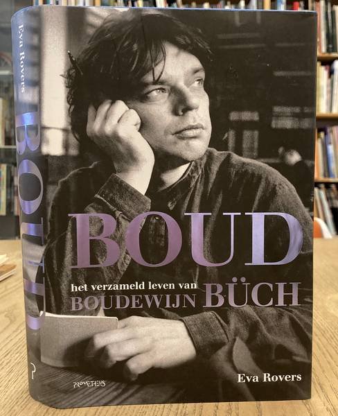 ROVERS, EVA. - Boud. Het verzameld leven van Boudewijn Büch.