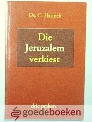 Harinck, Ds. C. - Die Jeruzalem verkiest --- Drie preken over Zacharia 3.