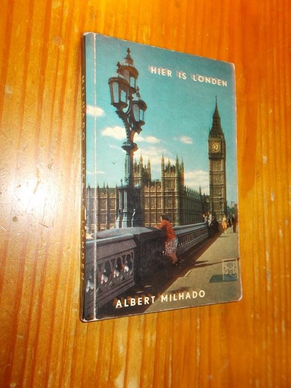 MILHADO, ALBERT, - Hier is Londen.