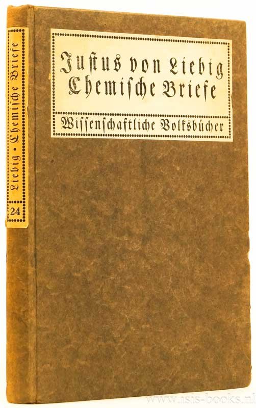 LIEBIG, JUSTUS VON - Chemische Briefe von Justus von Liebig. Ausgewählt von Adolf Gerlach. Mit 8 BIldern.
