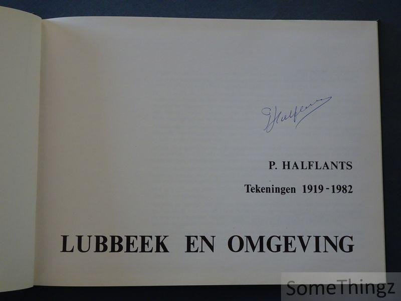P. Halflants. - Pierre Halflants. Tekeningen 1919-1982. Lubbeek en omgeving. [Gesigneerd.]