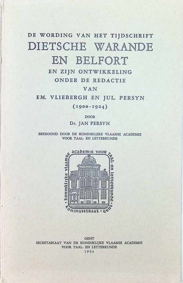 Jan Persyn - De Wording van het tijdschrift Dietsche Warande en Belfort en zijn ontwikkeling onder de redactie van Em. Vliebergh en Jul. Persyn ( 1900-1924 )