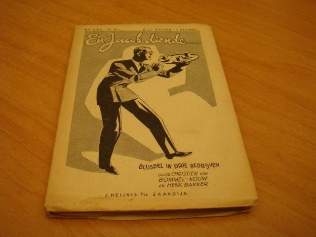 Bommel Kouw, Christien van & Bakker, Henk - En Jacob diende - Blijspel  in drie bedrijven