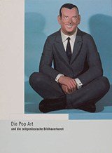 Die Pop Art und die zeitgenössische Bildhauerkunst