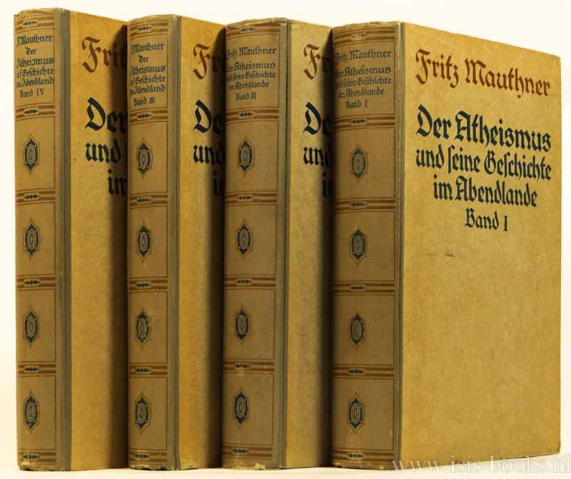 MAUTHNER, F. - Der Atheismus und seine Geschichte im Abendlande. Complete in 4 volumes.