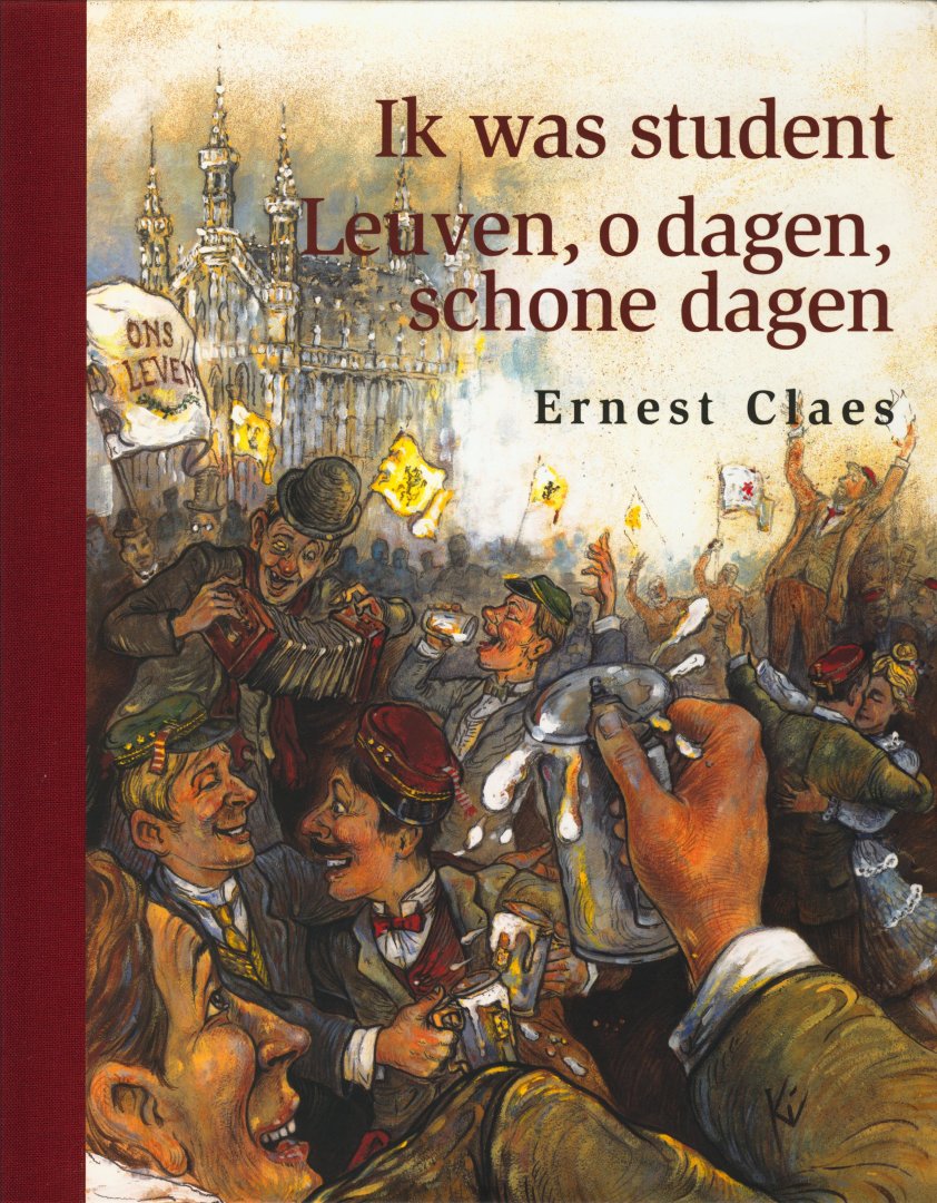 Claes, Ernest - Ik was student / Leuven, o dagen, schone dagen. Bibliofiele editie