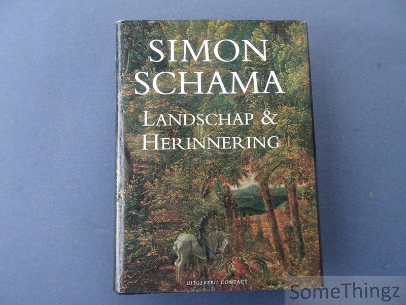 Schama, Simon. - Landschap en herinnering. [Gebonden uitgave.]