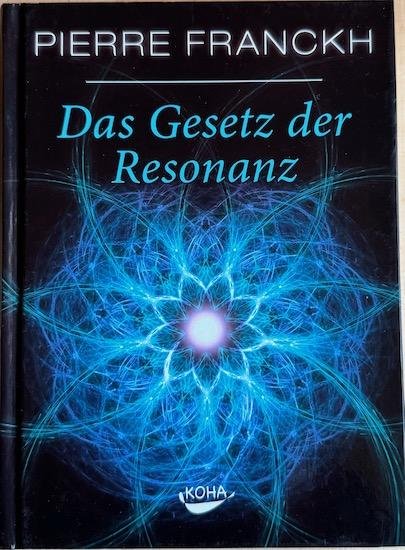 Franckh,  Pierre - DAS GESETZ DER RESONANZ.