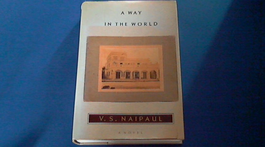 Naipaul, V. S. - A way in the World