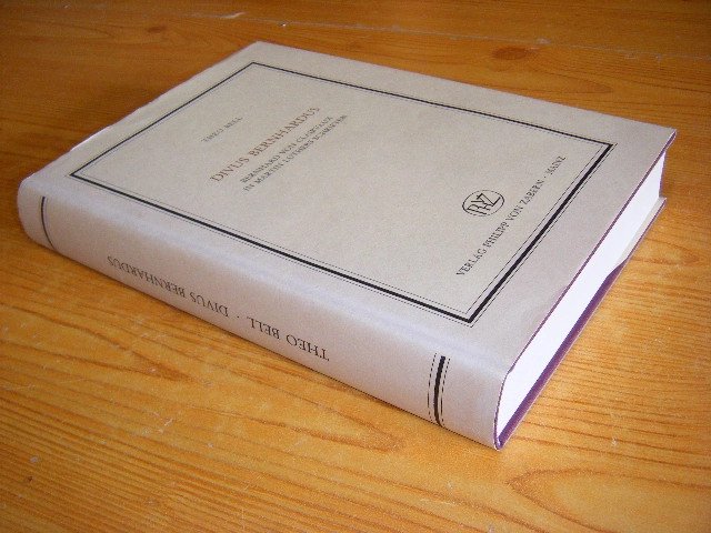 Theo Bell - Divus Bernhardus - Bernhard von Cairvaux in Martin Luthers Schriften [Veroffentlichungen des Instituts fur Europaische Geschichte Mainz, Abteilung Religionsgeschichte Band 148]