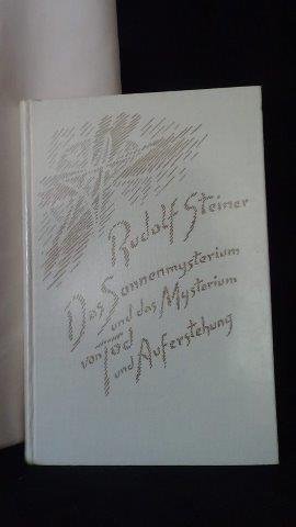 Steiner, R. - Das Sonnenmysterium und das Mysterium von Tod und Auferstehung. Exoterisches und esoterisches Christentum.  GA 211.