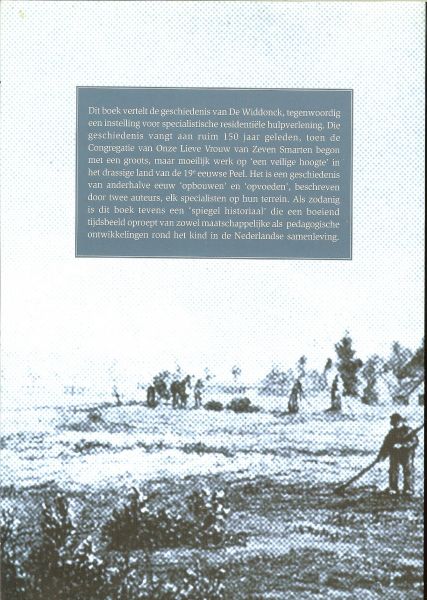 Mastenbroek, W en S. de Theije - Een veilige hoogte - Kroniek van opbouwen en opvoeden 1852-2002  De ontwikkeling van Landbouwkolonie de Heibloem tot Orthopegagogisch behandelings te huius de Widdonck