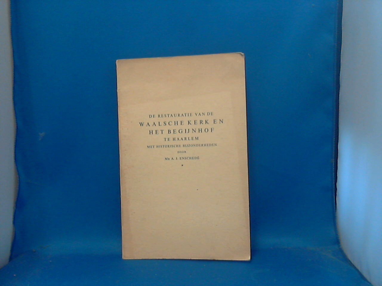 Enschede A.J. Mr - de restauratie van de Waalsche Kerk en het Begijnhof te Haarlem