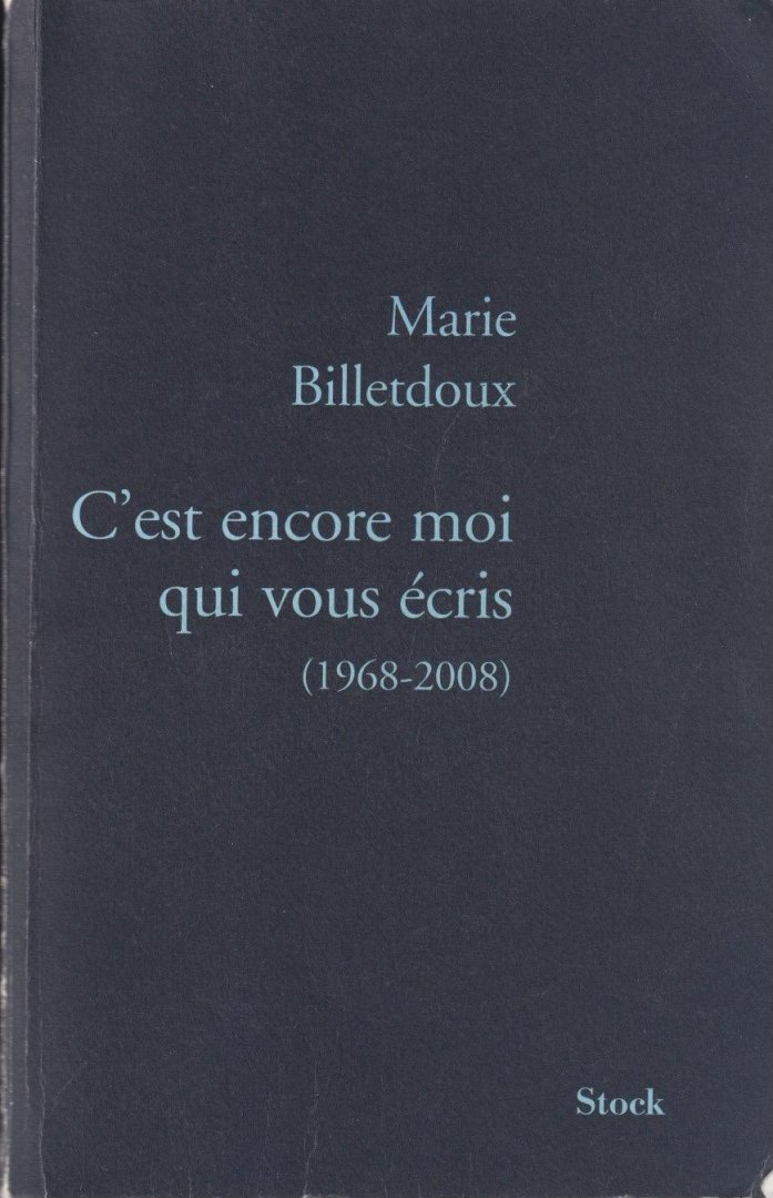 Billetdoux, Marie - C'est encore moi qui vous écris, 1968-2008