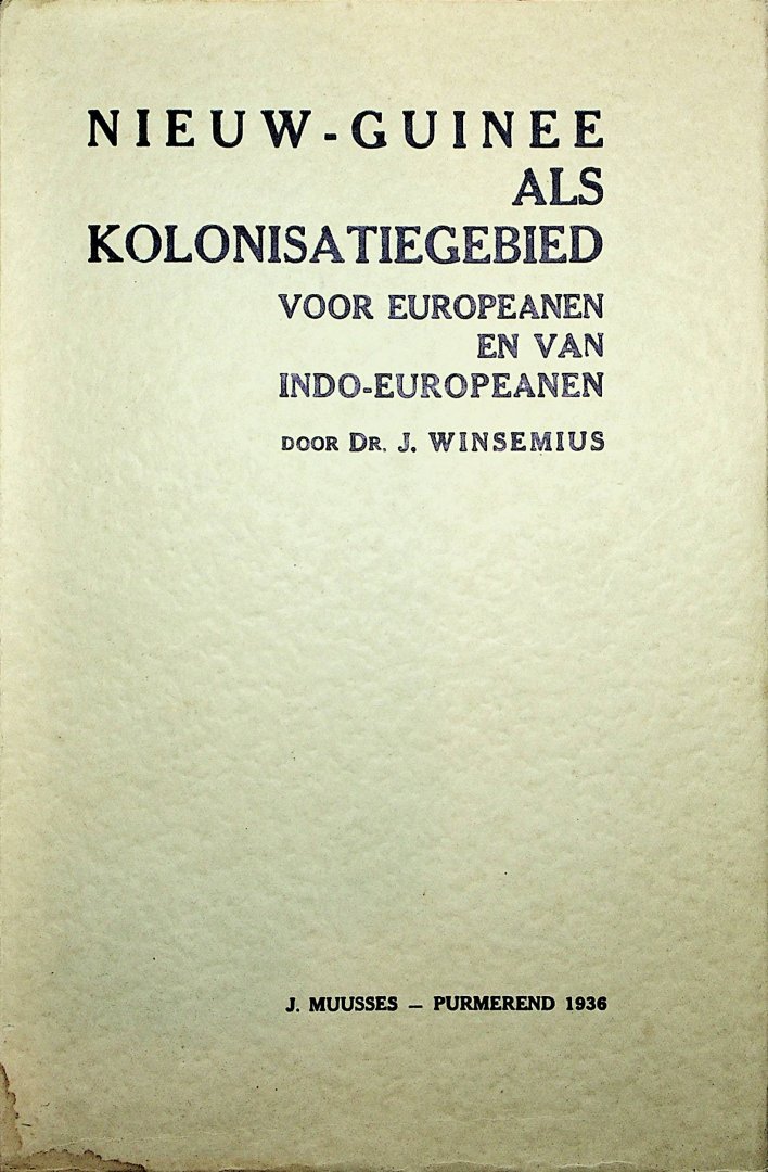 Winsemius, Johan - Nieuw-Guinee als kolonisatiegebied voor Europeanen en van Indo-Europeanen / Johan Winsemius