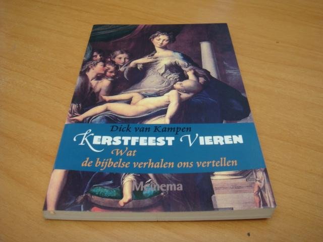 Kampen, Dick van - Kerstfeest vieren - wat de bijbelse verhalen ons vertellen