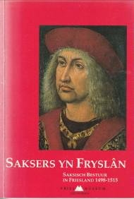 BAKS, DRS. P. / WERFF, DRS. E.O. VAN DER (samenstelling catalogus) - Saksers yn Fryslân. Saksisch bestuur in Friesland 1498 - 1515