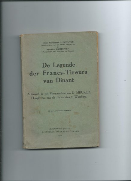 Nieuwland, Dom Norbertus, Maurice Tschoffen - De legnde der Francs-Tireurs van Dinant. Antwoord op het memorandum van Dr. Meurer, Hoogleraar aan de Universiteit te Würzburg.