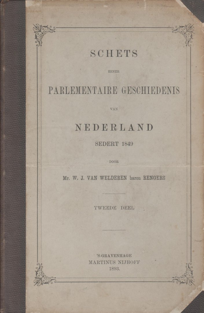 Welderen baron Rengers, W.J. van - Schets eener parlementaire geschiedenis van Nederland sedert 1849. Twee delen