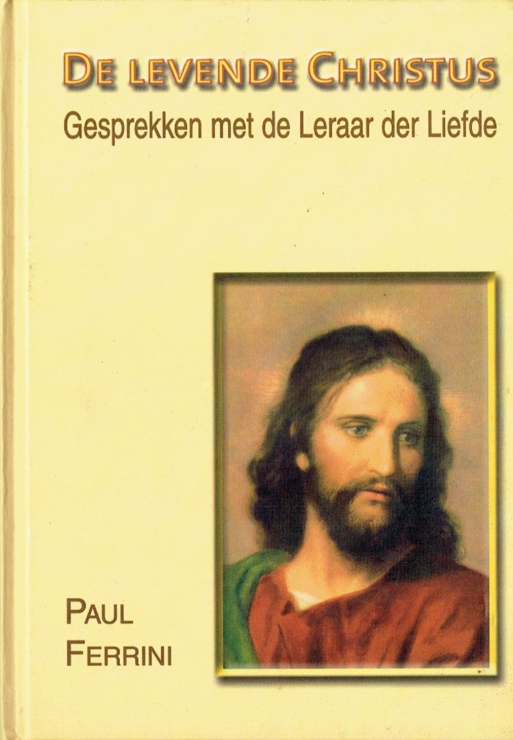 De levende Christus / gesprekken met de leraar der liefde