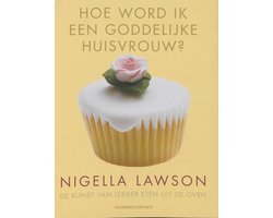 Nigella Lawson - Hoe Word Ik Een Goddelijke Huisvrouw